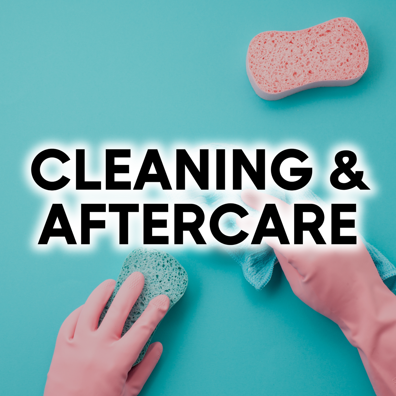 Cleaning & Aftercare